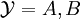 \mathcal{Y} = {A,B}
