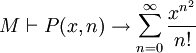 M \vdash P(x,n) \rightarrow \sum_{n=0}^\infty \frac{x^{n^2}}{n!}